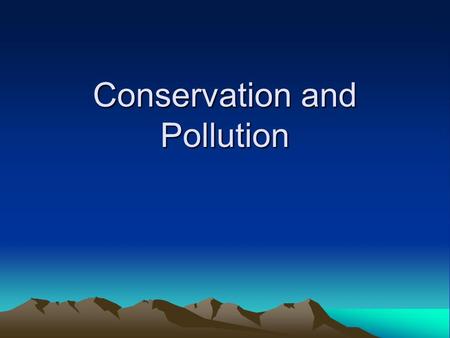 Conservation and Pollution