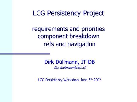 LCG Persistency Workshop, June 5th 2002