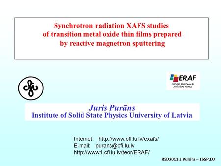 Synchrotron radiation XAFS studies of transition metal oxide thin films prepared by reactive magnetron sputtering Juris Purāns Institute of Solid State.