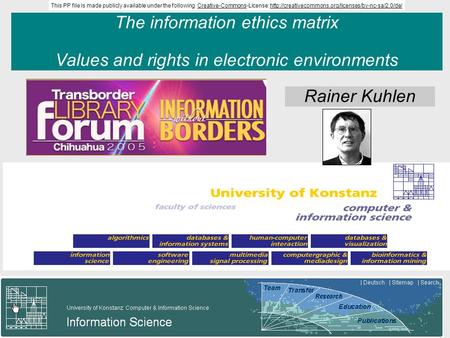 Information Engineering - Department of Computer and Information Science at the University of Constance The information ethics matrix Values and rights.