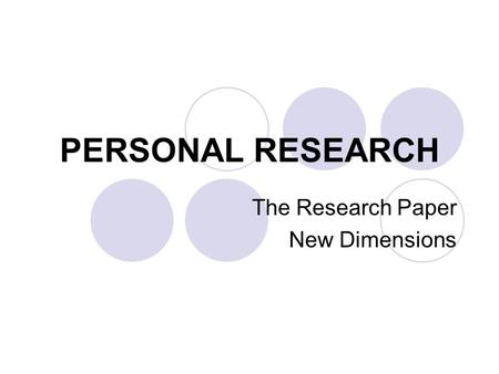 PERSONAL RESEARCH The Research Paper New Dimensions.