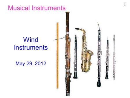 Musical Instruments Wind Instruments May 29. 2012 1.