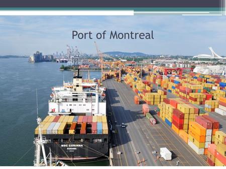 Port of Montreal. General Informations Port of Montreal is a Seaport located in the St. Lawrence River, in the city of Montreal, Canada. It’s situated.