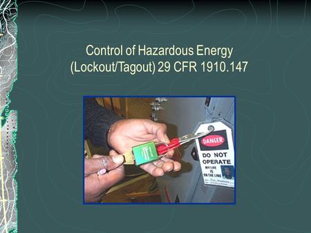 Control of Hazardous Energy (Lockout/Tagout) 29 CFR 1910.147.