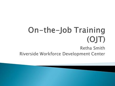 Retha Smith Riverside Workforce Development Center.