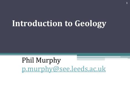 Introduction to Geology Phil Murphy 1.
