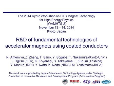 R&D of fundamental technologies of accelerator magnets using coated conductors N. Amemiya, Z. Zhang, T. Sano, Y. Sogabe, T. Nakamura (Kyoto Univ.) T. Ogitsu.