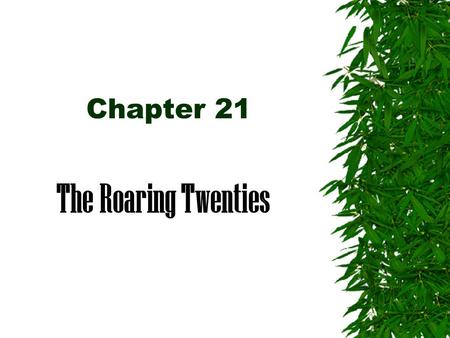 Chapter 21 The Roaring Twenties. Population exploded in the cities  2 Million people were leaving small town American and moving to the cities every.