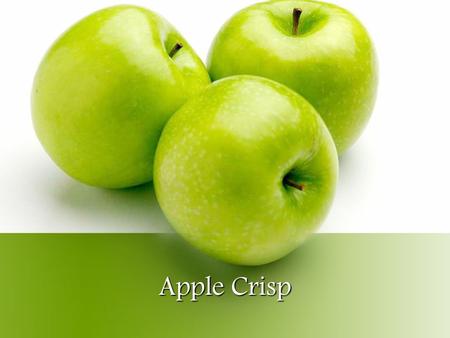 Apple Crisp. Ingredients 4 - Apples, peeled and sliced ¾ c. - Brown Sugar ½ c. – All-purpose flour ½ c. – Oats ¾ t. – Cinnamon 1/8 t. – Nutmeg 1/3 c.