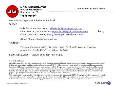 1 | 3GPP2 TSG-X Discussion | December 2010 3GPP2 X50-20101206-015R1 TITLE: TITLE: M2M Deployment Scenarios for 3GPP2SOURCE Mike Dolan, Alcatel-Lucent,