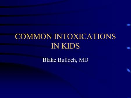 COMMON INTOXICATIONS IN KIDS Blake Bulloch, MD. OBJECTIVES Review new recommendations for GI decontamination Review the common types of intoxications.