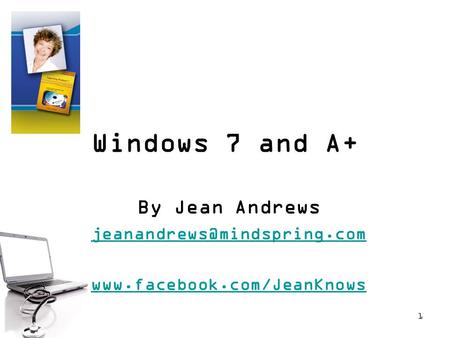 1 Windows 7 and A+ By Jean Andrews