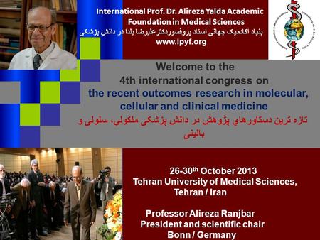 Welcome to the 4th international congress on the recent outcomes research in molecular, cellular and clinical medicine تازه ترين دستاورهاي پژوهش در دانش.