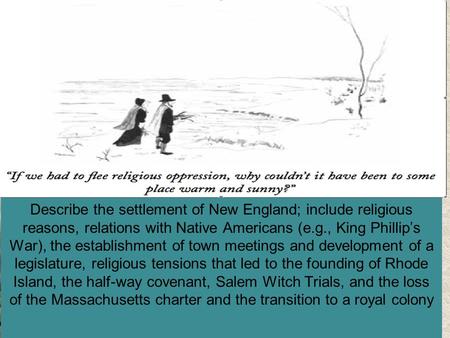 Describe the settlement of New England; include religious reasons, relations with Native Americans (e.g., King Phillip’s War), the establishment of town.