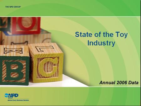 State of the Toy Industry April 3, 2007 Annual 2006 Data.