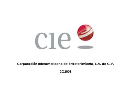 Corporación Interamericana de Entretenimiento, S.A. de C.V. 2Q2005.