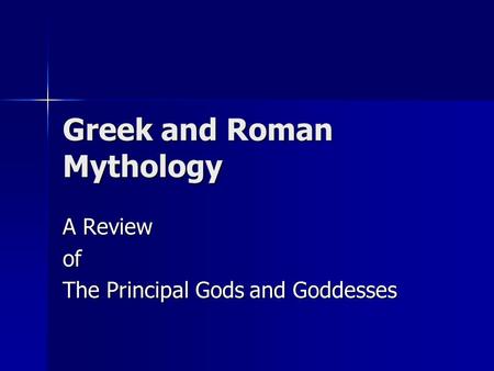 Greek and Roman Mythology A Review of The Principal Gods and Goddesses.