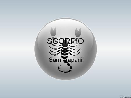 SCORPIO Sam Trapani. Scorpio Facts Eighth sign in the Zodiac Symbol is the Scorpion October 24-November 22 Zodiac Element is Water Zodiac Quality is Fixed.