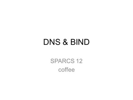 DNS & BIND SPARCS 12 coffee.