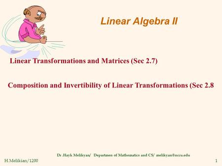 H.Melikian/12001 Linear Algebra II Dr.Hayk Melikyan/ Departmen of Mathematics and CS/ Linear Transformations and Matrices (Sec 2.7) Composition.