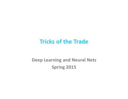 Deep Learning and Neural Nets Spring 2015
