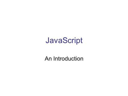 JavaScript An Introduction.