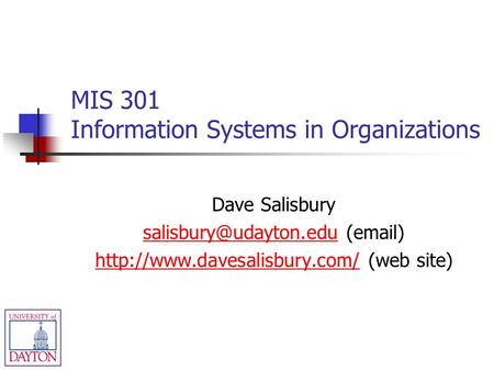 MIS 301 Information Systems in Organizations Dave Salisbury ( )