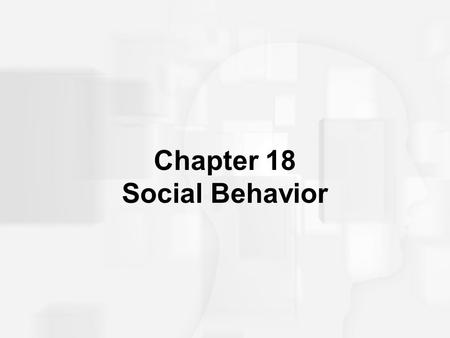 Chapter 18 Social Behavior