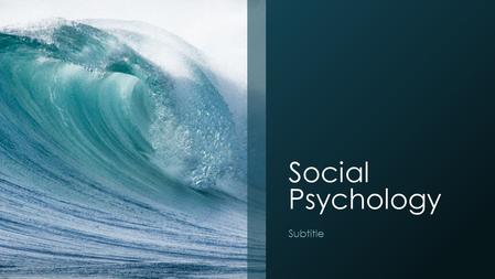 Social Psychology Subtitle. Question Sign Up Sign up for 14 questions. You may choose 14 consecutive questions or 14 in different sections. Presentations.