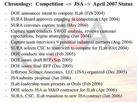 –DOE announces intent to compete JLab (Feb 2004) –SURA Board approves engaging in competition (Apr 2004) –SURA convenes capture team (May 2004) –Capture.
