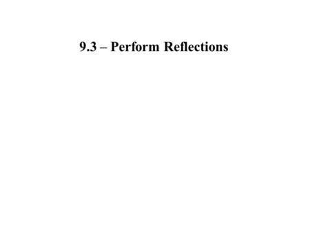 9.3 – Perform Reflections.