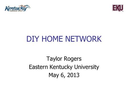 Taylor Rogers Eastern Kentucky University May 6, 2013