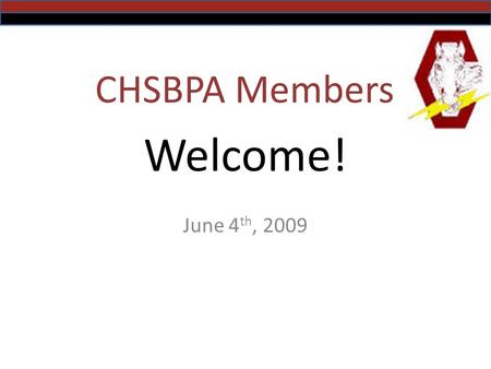 Welcome! June 4 th, 2009 CHSBPA Members. Agenda Mr. Addair – Contract – Information Sheets – Health Forms – Order Form – Summer Schedule Introduce Board.