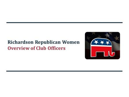 Richardson Republican Women Overview of Club Officers.