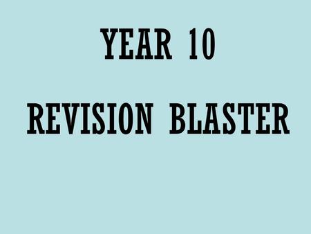 YEAR 10 REVISION BLASTER.