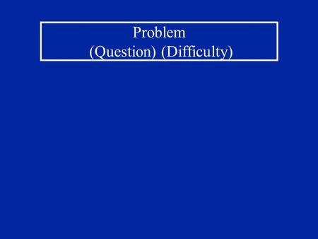 Problem (Question) (Difficulty). Decisions Problem (Question) (Difficulty) Decisions Research.