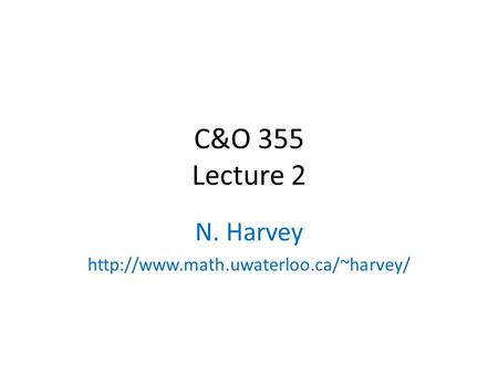 C&O 355 Lecture 2 N. Harvey  TexPoint fonts used in EMF. Read the TexPoint manual before you delete this box.: A A.