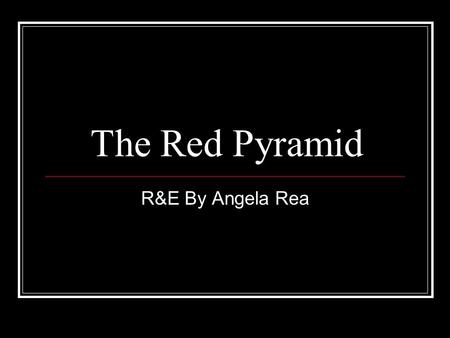 The Red Pyramid R&E By Angela Rea. Short Summary Carter and Sadie Kane are brother and sister, but they rarely see each other. While Carter is with his.