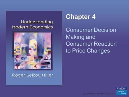 Chapter 4 Consumer Decision Making and Consumer Reaction to Price Changes.