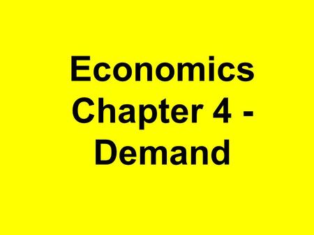 Economics Chapter 4 - Demand. What Is the Law of Demand? The law of demand states that consumers buy more of a good when its price decreases and less.
