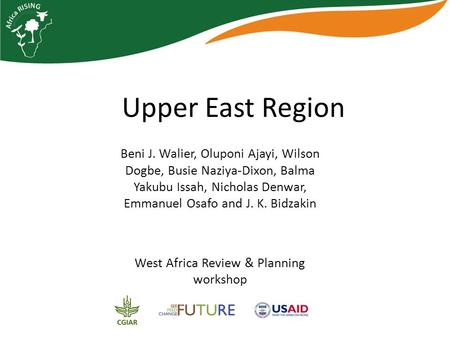 Upper East Region Beni J. Walier, Oluponi Ajayi, Wilson Dogbe, Busie Naziya-Dixon, Balma Yakubu Issah, Nicholas Denwar, Emmanuel Osafo and J. K. Bidzakin.
