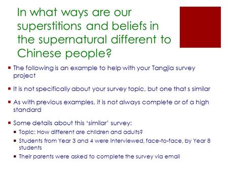 In what ways are our superstitions and beliefs in the supernatural different to Chinese people?  The following is an example to help with your Tangjia.