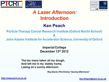 A Laser Afternoon: Introduction Ken Peach Particle Therapy Cancer Research Institute (Oxford Martin.