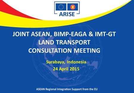 JOINT ASEAN, BIMP-EAGA & IMT-GT LAND TRANSPORT CONSULTATION MEETING