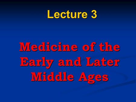 Medicine of the Early and Later Middle Ages