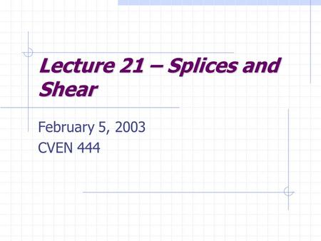 Lecture 21 – Splices and Shear