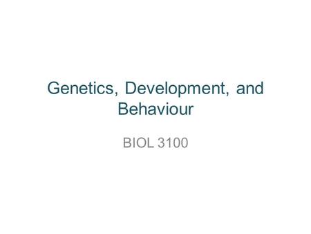 Genetics, Development, and Behaviour BIOL 3100. Variation in behaviour is a constant shy skeptical bold.