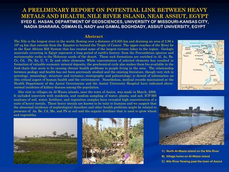 A PRELIMINARY REPORT ON POTENTIAL LINK BETWEEN HEAVY METALS AND HEALTH, NILE RIVER ISLAND, NEAR ASSIUT, EGYPT SYED E. HASAN, DEPARTMENT OF GEOSCIENCES,