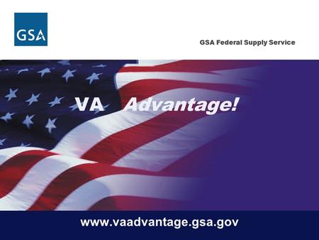 VA Advantage! www.vaadvantage.gsa.gov.