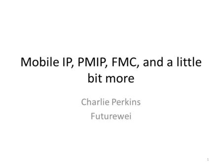 Mobile IP, PMIP, FMC, and a little bit more